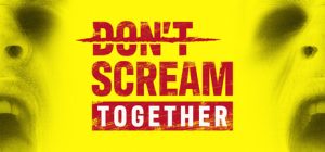 DON'T SCREAM TOGETHER